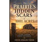 The Prairie's Hidden Scars of 1001 Acres