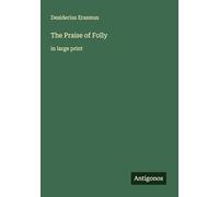 The Praise of Folly: in large print