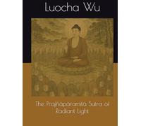 The Prajñāpāramitā Sutra of Radiant Light