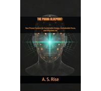 THE PRANA BLUEPRINT: Your Proven System for Sustainable Energy, Unshakeable Focus, and Effortless Joy