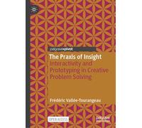 The Praxis of Insight: Interactivity and Prototyping in Creative Problem Solving