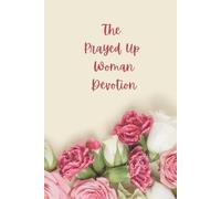 The Prayed-Up Woman: This journal is designed to help you grow as a prayed-up woman. As you journey through these 31 days, may your prayer life ... find rest in the One who always hears you.
