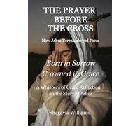 The Prayer Before The Cross: How Jabez Foreshadowed Jesus