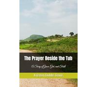 The Prayer Beside the Tub: A Story of Grace, Grit, and Faith