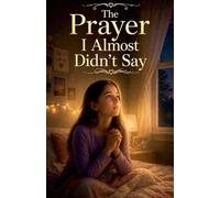 The Prayer I Almost Didn't Say: 26