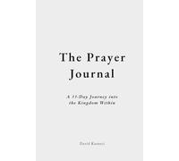 The Prayer Journal: A 33-Day Journey into the Kingdom Within