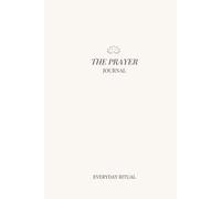 The Prayer Journal: A Guide For Daily Reflection, Scripture, and Surrender