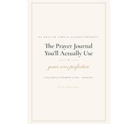 The Prayer Journal You'll Actually Use: 90 Days of Simple Guided Prompts