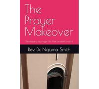 The Prayer Makeover: Developing a prayer life that availeth much!