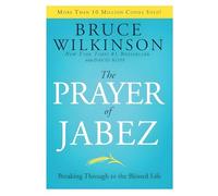 The Prayer of Jabez: Breaking Through to the Blessed Life: 1