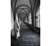The Prayer of Love and Silence - Carthusian A.