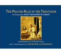The Prayer Rule of the Theotokos: As Prayed by Saint Seraphim of Sarov