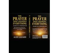 The Prayer That Changes Everything: 30 Days to a Stronger You: A 30-day journey to renew your strength, restore your peace, and rediscover the power of prayer.