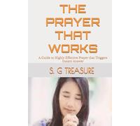 THE PRAYER THAT WORKS: A Guide to Highly Effective Prayer that Triggers Instant Answer