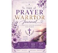 The Prayer Warrior Journal: Strengthening Faith Through Prayer and God's Word