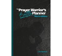 The Prayer Warrior's Battle Planner: Men's Edition