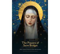 The Prayers of Saint Bridget: One-Year & Twelve-Year Devotions, with Readings from the Revelations