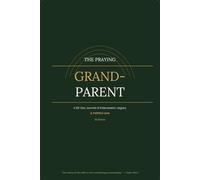 The Praying Grandparent: Daily Scripture, Honest Reflection & Guided Intercession to Pray Specifically, Leave a Legacy of Faith & Trust God With What ... & Faithful Love for Christian Grandparents