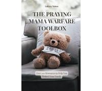 The Praying Mama Warfare Toolbox: Over 100 Resources to Help You Protect Your Family