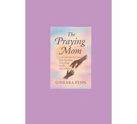 The Praying Mom: A 30-Day Devotional and Prayers to Cover Your Children