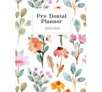 The Pre-Dental Application Planner: Stay Organized, Track Your Progress, and Conquer Your Dental School Application