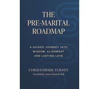 The Pre-Marital Roadmap: A Guided Journey Into Wisdom , Alignment, and Lasting Love: 1