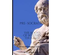 The Pre-Socratics: The Roots of Western Thought