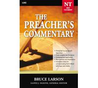 The Preacher's Commentary - Vol. 26: Luke - Larson Bruce