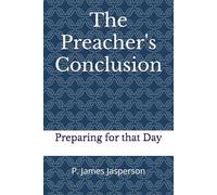 The Preacher's Conclusion: Preparing for that Day