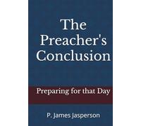 The Preacher's Conclusion: Preparing for that Day