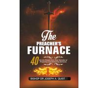 The Preacher's Furnace: 40 Secrets Forged Over Four Decades of Preparing and Delivering Sermons