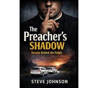 The Preacher's Shadow: Secrets Behind The Pulpit