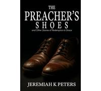 The Preacher's Shoes: and Other Stories of Redemption and Grace