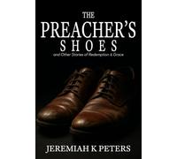 The Preacher's Shoes: and Other Stories of Redemption and Grace