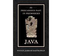 The Precarious Past in Premodern Java