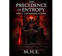 THE PRECEDENCE OF ENTROPY: THE KINGDOMS ASUNDER