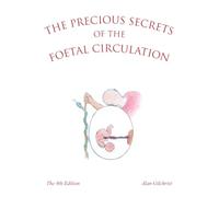The Precious Secrets of the Foetal Circulation: The 9th Edition