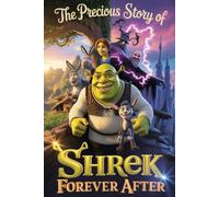 The Precious Story Of Shrek Forever After