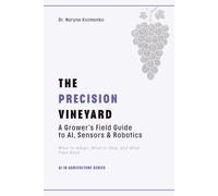 The Precision Vineyard: A Grower's Field Guide to AI, Sensors and Robotics - what to adopt, what to skip, and what it pays back in viticulture