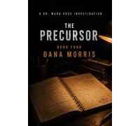 The Precursor: A Dr. Mara Voss Mystery: Book Four