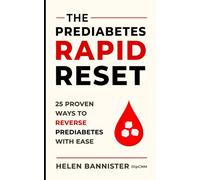 The Prediabetes Rapid Reset: 25 Proven Ways To Reverse Prediabetes With Ease