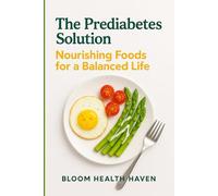 The Prediabetes Solution: Nourishing Foods for a Balanced Life