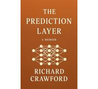 The Prediction Layer: A Fictional Autobiography of Code, Consciousness, and Foresight
