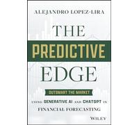 The Predictive Edge: Outsmart the Market Using Generative AI and ChatGPT in Financial Forecasting