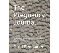 The Pregnancy Journal: Week-by-Week Guided Memory Book - Record Your Body, Your Baby, and Yourself From Conception to Birth