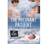 The Pregnant Patient: A Comprehensive Oral Care Guide