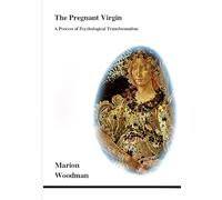 The Pregnant Virgin: A Process of Psychological Transformation: 21