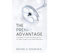 The Prehab Advantage: A Surgeon's Guide to Preparing You for Safer Surgery and Faster Recovery