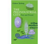 The Preindustrial City: Past and Present: Past and Present
