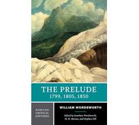 The Prelude: 1799, 1805, 1850: A Norton Critical Edition: 0